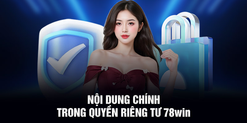 Nội dung chính trong quyền riêng tư 78WIN